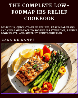 The Complete Low-Fodmap IBS Relief Cookbook